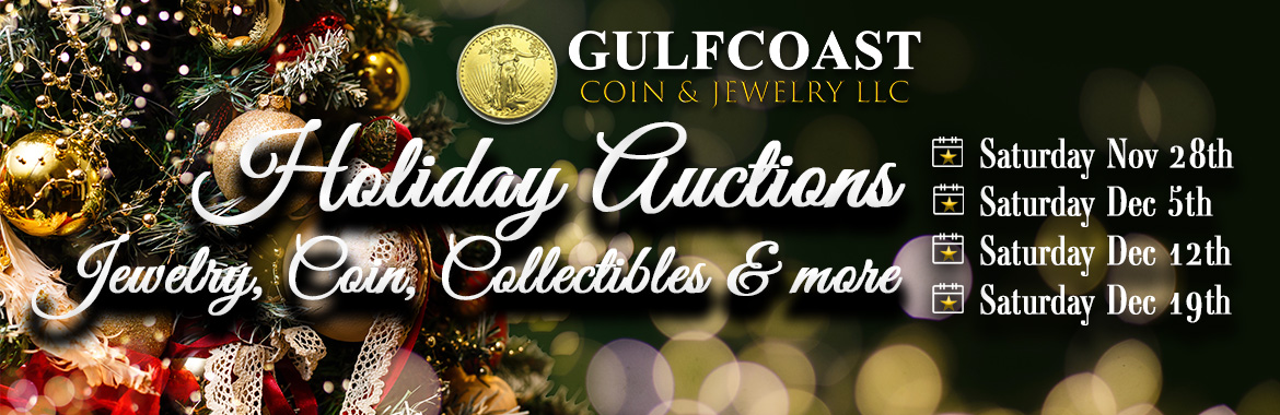 Gulfcoast Coin and Jewelry Holiday Auctions - November 28, December 5, December 12 and December 19, 2026